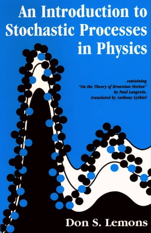 An Introduction to Stochastic Processes in PhysicsŻҽҡ[ Don S. Lemon...