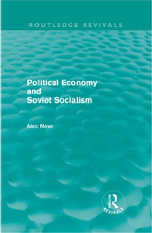 Political Economy and Soviet Socialism (Routledge Revivals)Żҽҡ[ Alec Nove ]