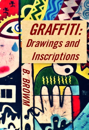 Graffiti: Drawings and Inscriptions