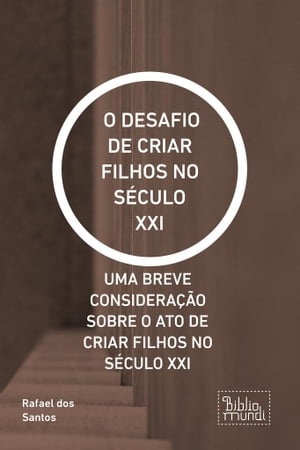 O DESAFIO DE CRIAR FILHOS NO SÉCULO XXI