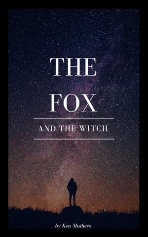 The Fox and the Witch【電子書籍】[ Ken J. Mathers ]