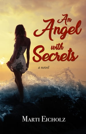 An Angel with Secrets【電子書籍】[ Marti Eicholz ]