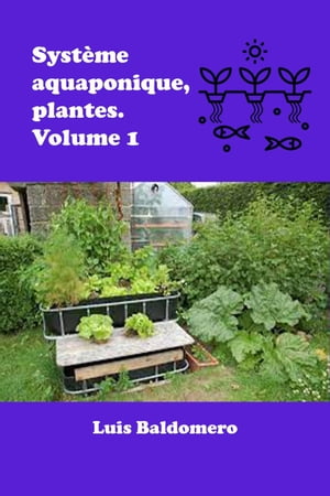 Système aquaponique, plantes. Volume 1