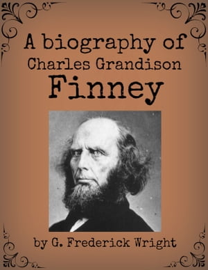 A Biography of Charles Grandison Finney