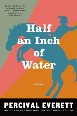 Half an Inch of Water Stories【電子書籍】[ Percival Everett ]