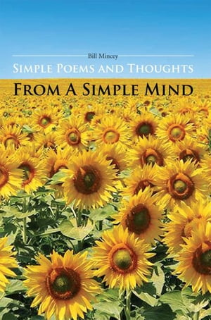 Simple Poems and Thoughts from a Simple Mind【電子書籍】[ Bill Mincey ]