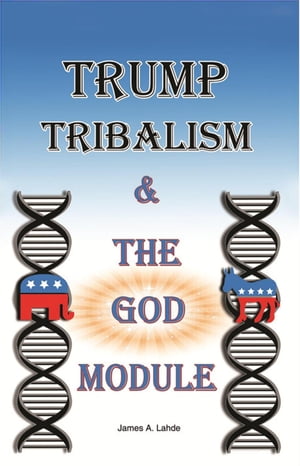 Trump: Tribalism and the God Module