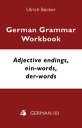 German Grammar Workbook: Adjective Endings, ein-words, der-words (A2, B1)【電子書籍】 Ulrich Becker