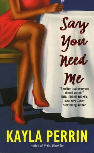 Say You Need Me【電子書籍】[ Kayla Perrin ]
