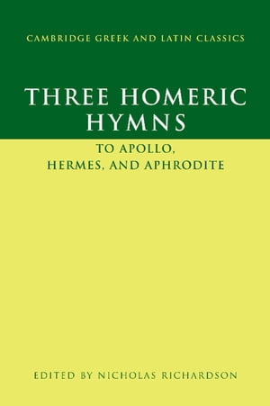 Three Homeric Hymns To Apollo, Hermes, and Aphrodite【電子書籍】 Nicholas Richardson