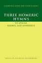 Three Homeric Hymns To Apollo, Hermes, and Aphrodite【電子書籍】[ Nicholas Richardson ]