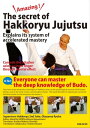 Amazing ! The secret of Hakkoryu Jujutsu. Explains its system of accelerated mastery Controls the attacker using a single finger through mental effect