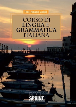 Corso di lingua e grammatica italiana【電子書籍】 prof. Alessio Lodes