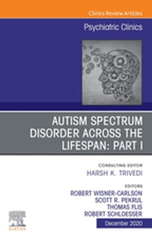 AUTISM SPECTRUM DISORDER ACROSS THE LIFESPAN Part I, An Issue of Psychiatric Clinics of North America, E-Book AUTISM SPECTRUM DISORDER ACROSS THE LIFESPAN Part I, An Issue of Psychiatric Clinics of North America, E-BookŻҽҡ