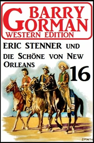 ŷKoboŻҽҥȥ㤨Eric Stenner und die Sch?ne von New Orleans: Barry Gorman Western Edition 16Żҽҡ[ Barry Gorman ]פβǤʤ437ߤˤʤޤ