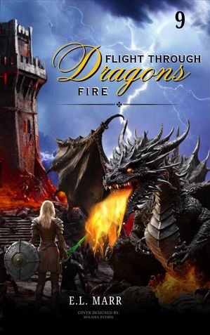 Flight Through Dragon Fire 9 Lost Chronicles from Circle of Stones - A Heroine's Odyssey, #9Żҽҡ[ E.L.Marr ]