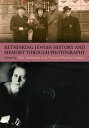Rethinking Jewish History and Memory Through Photography【電子書籍】