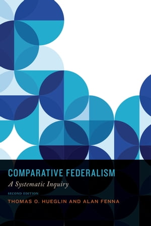 Comparative Federalism A Systematic Inquiry, Second Edition