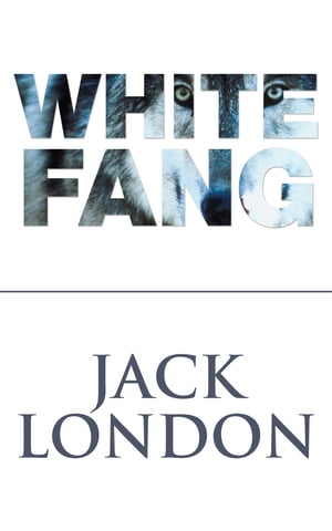 White Fang【電子書籍】[ Jack London ]