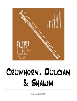 Crumhorn, Dulcian & Shawm