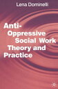 Anti Oppressive Social Work Theory and Practice【電子書籍】 Lena Dominelli