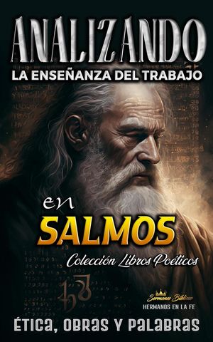 Analizando la Enseñanza del Trabajo en Salmos: Ética, Obras y Palabras