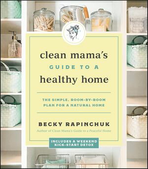 Clean Mama's Guide to a Healthy Home