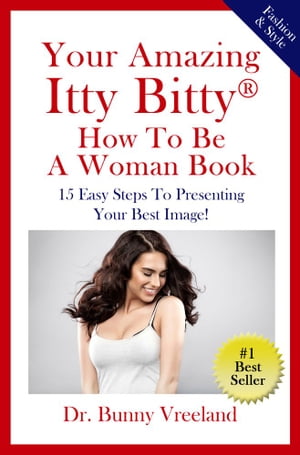 ŷKoboŻҽҥȥ㤨Your Amazing Itty Bitty How To Be a Woman Book 15 Easy Steps to Presenting Your Best Image!Żҽҡ[ Dr. Bunny Vreeland ]פβǤʤ331ߤˤʤޤ