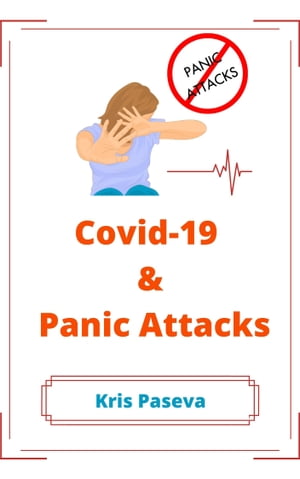 Covid & Panic Attacks【電子書籍】[ Kris Paseva ]