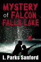 The Mystery of Falcon Falls Lake【電子書籍】[ L. Parks Sanford ]