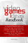 Video Games Ideas Handbook This Magnificent Handbook Will Let You Discover The Online Virtual World And Its Information On Buying Video Games, Xbox 360 System Ideas, Video Game Programming, Jobs In Video Game Industry And A Whole Lot MorŻҽҡ