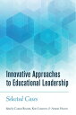 Innovative Approaches to Educational Leadership Selected Cases【電子書籍】[ Shirley R....