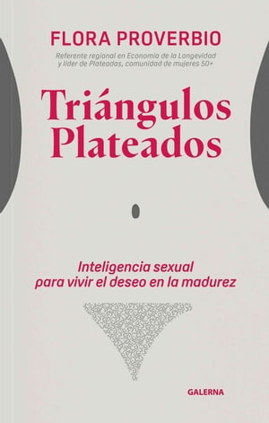 Tri?ngulos plateados Inteligencia sexual para vivir el deseo en la madurezŻҽҡ[ Flora Proverbio ]