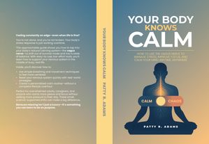 ŷKoboŻҽҥȥ㤨Your Body Knows Calm How to Use the Vagus Nerve to Manage Stress, Improve Focus, and Calm Your Mind...Anytime, AnywhereŻҽҡ[ Patty R. Adams ]פβǤʤ691ߤˤʤޤ