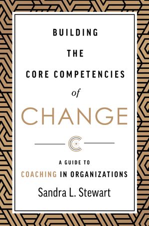 ŷKoboŻҽҥȥ㤨Building the Core Competencies of Change A Guide to Coaching in OrganizationsŻҽҡ[ Sandra L. Stewart ]פβǤʤ1,301ߤˤʤޤ