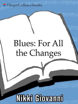 Blues: For All the Changes New Poems【電子書籍】[ Nikki Giovanni ]