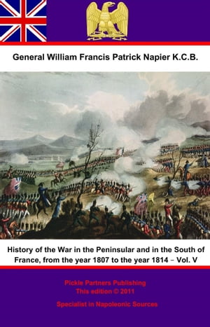 History Of The War In The Peninsular And In The South Of France, From The Year 1807 To The Year 1814 – Vol. V