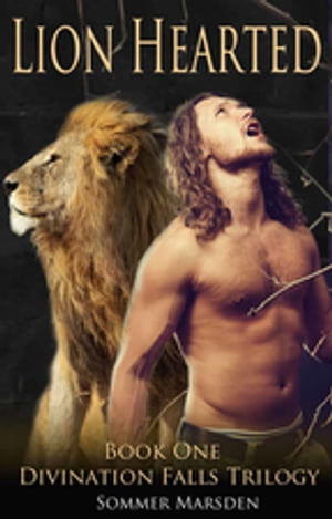 Lion Hearted Book One in The Divination Falls TrilogyŻҽҡ[ Sommer Marsden ]