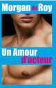 Un Amour d 039 acteur【電子書籍】 Morgan du Roy