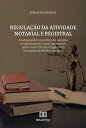 Regula??o da atividade notarial e registral a independ?ncia jur?dica de not?rios e registradores como par?metro para o exerc?cio da compet?ncia normativa do Poder Judici?rio