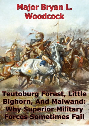 Teutoburg Forest, Little Bighorn, And Maiwand: W