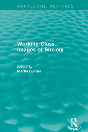 Working-Class Images of Society (Routledge Revivals)