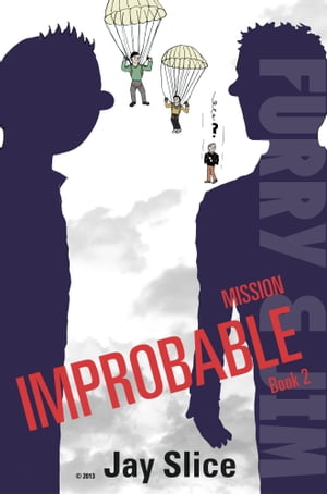 Furry and Jim: Mission Improbable Book 2