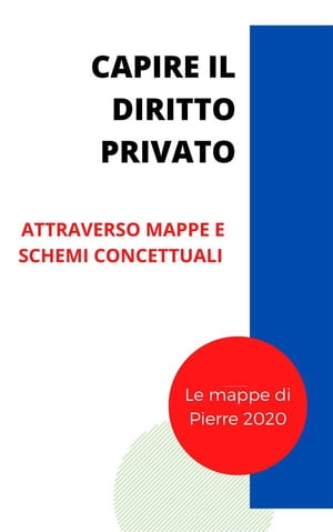 Capire il Diritto Privato Attraverso mappe concettuali e schemiŻҽҡ[ Pierre 2020 ]