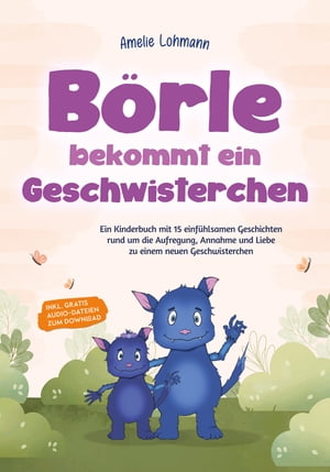 ＜p＞B?rle bekommt ein Geschwisterchen: 15 wundersch?ne Geschichten f?r Kinder ab 6 Jahren rund um die ganz besondere Lieb...