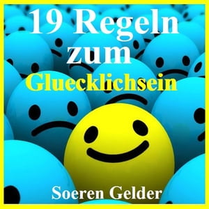 19 Regeln zum Gluecklichsein