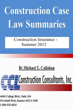 Construction Case Law Summaries: Construction Insurance, Summer 2012Żҽҡ[ CCL Construction Consultants, Inc. ]