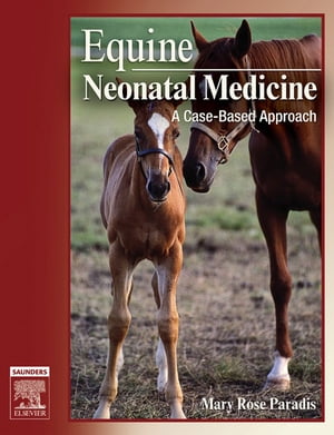 Equine Neonatal Medicine E-Book