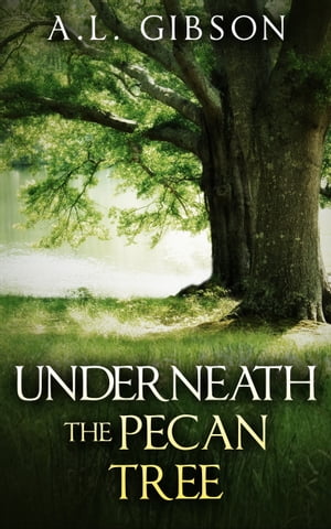 ŷKoboŻҽҥȥ㤨Underneath the Pecan TreeŻҽҡ[ A.L. Gibson ]פβǤʤ228ߤˤʤޤ