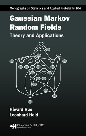 Gaussian Markov Random Fields Theory and Applications【電子書籍】 Havard Rue
